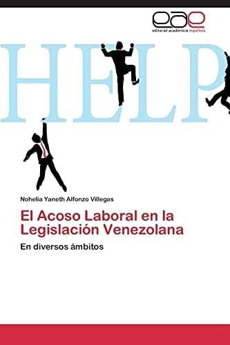 Libro: El Acoso Laboral Legislación Venezolana: En Div&..