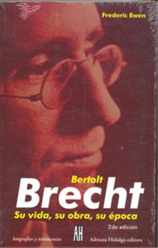 Bertolt Brecht Su Vida Su Obra Su Ep, - Ewen Frederic