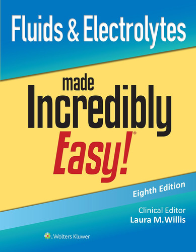 Libro: Fluids & Electrolytes Made Incredibly Easy! Easy!