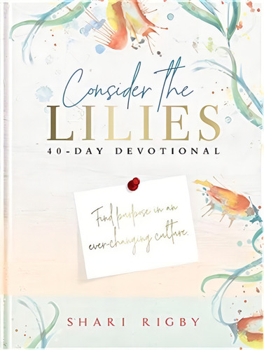 Consider The Lilies: 40 Day Devotional, De Shari Rigby. Editorial Oem, Tapa Dura En Inglés