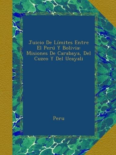Libro: Juicio De Límites Entre El Perú Y Bolivia: Misiones