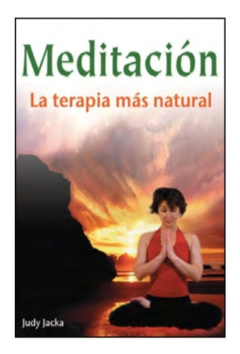 Meditación. La Terapia Más Natural. Judy Jacka, De Judy Jacka. Grupo Editorial Tomo, Tapa Blanda En Español