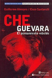 Che Guevara . El Pensamiento Rebelde