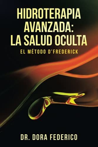 Hidroterapia Avanzada, De Dr Dora Federico. Editorial Balboa Press, Tapa Blanda En Español, 2021