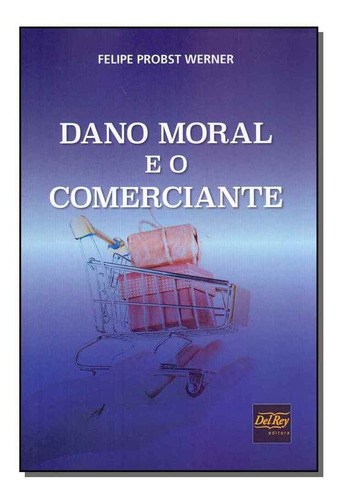 Dano Moral E O Comerciante - 01ed/19, De Werner, Felipe Probst. Editora Del Rey Livraria E Editora Em Português