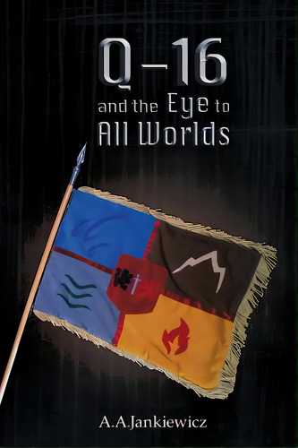 Q-16 And The Eye To All Worlds, De Jankiewicz, A. A.. Editorial Lightning Source Inc, Tapa Blanda En Inglés