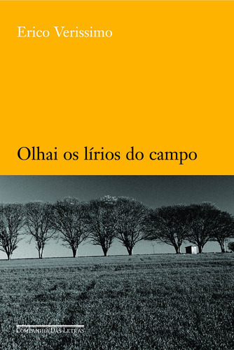 Olhai os lírios do campo, de Verissimo, Erico. Editora Schwarcz SA, capa mole em português, 2005