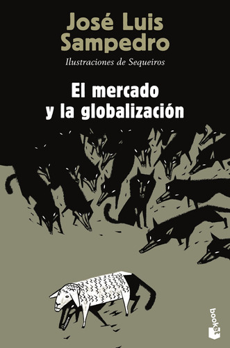 El mercado y la globalización, de Sampedro, José Luis. Serie Booket Divulgación Editorial Booket México, tapa blanda en español, 2014