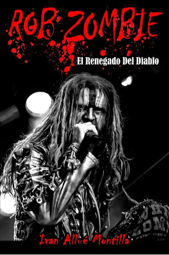 Libro: Rob Zombie: El Renegado Del Diablo (fotos En Color):