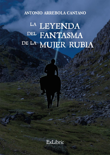 La Leyenda Del Fantasma De La Mujer Rubia, De Antonio Arrebola Cantano. Editorial Exlibric, Tapa Blanda En Español, 2023