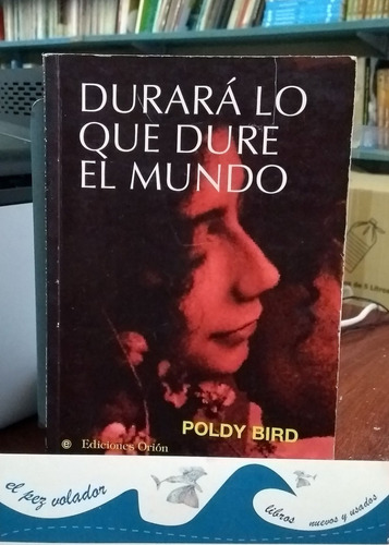 Durará Lo Que Dure El Mundo - Poldy Bird 