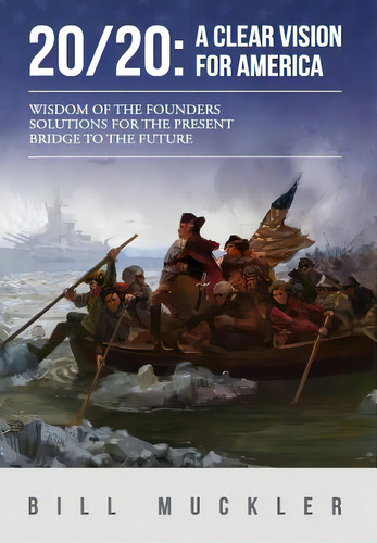 20/20: A Clear Vision For America, De Muckler, William. Editorial Paradigm Pub, Tapa Dura En Inglés