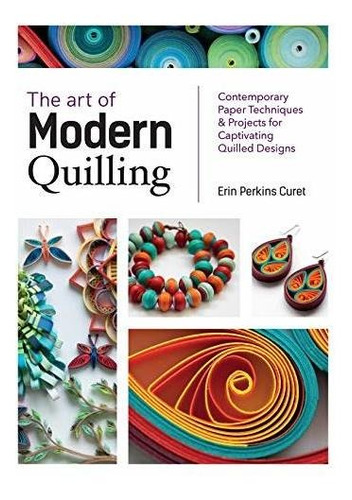 Book : The Art Of Modern Quilling Contemporary Paper...