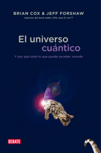 El Universo Cuántico Y Por Qué Todo Lo Que Puede Suceder Suc