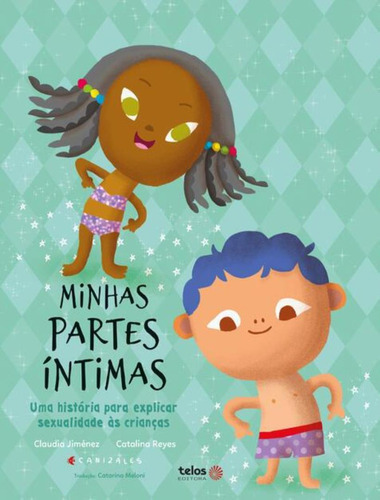 Minhas Partes Intimas - Uma Historia Para Explicar Sexualidade As Criancas, De Reyes, Catalina. Editora Telos Infantil, Capa Dura, Edição 1 Em Português, 2023