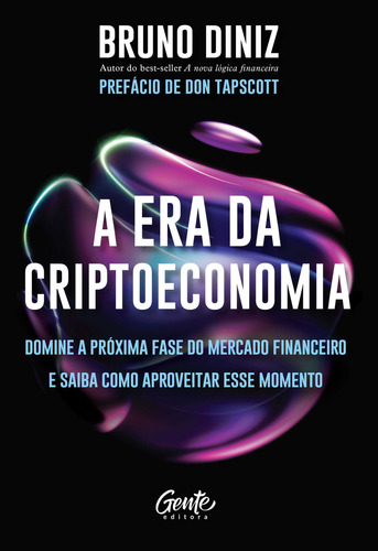 A Era Da Criptoeconomia: Domine A Próxima Fase Do Mercado Financeiro E Saiba Como Aproveitar Esse Momento, De Bruno Diniz. Editora Gente, Capa Mole, Edição 1 Em Português, 2023