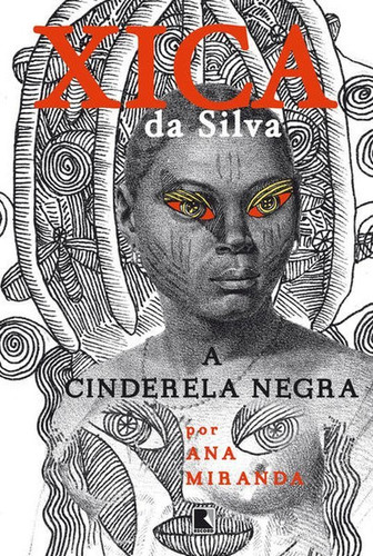 Xica Da Silva: A Cinderela Negra: A Cinderela Negra, De Miranda, Ana. Editora Record, Capa Mole, Edição 1ª Edição - 2016 Em Português