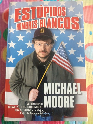 Libro Estúpidos Hombres Blancos Michael Moore Y 