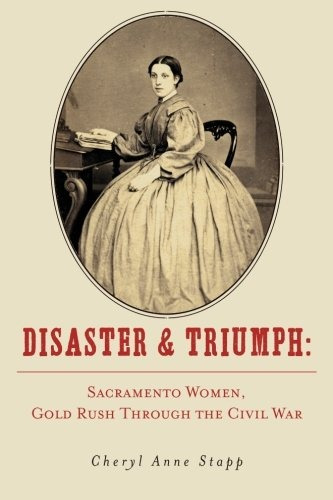 Disaster And Triumph Sacramento Women, Gold Rush Through The