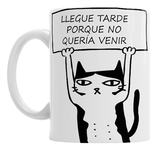 Taza Gatito Llegué Tarde Porque No Quería Venir Cerámica Imp