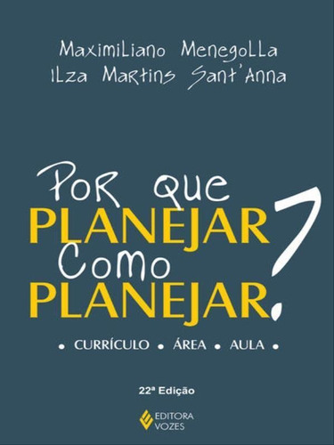 Por Que Planejar? Como Planejar?: Currículo - Área - Aula, De Santa'anna, Ilza Martins. Editora Vozes, Capa Mole Em Português