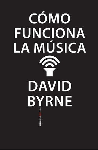 Cómo Funciona La Música - David Byrne