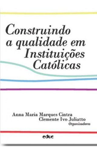 Construindo A Qualidade Em Instituições Católicas, De Juliatto, Clemente Ivo. Editora Educ, Capa Mole Em Português
