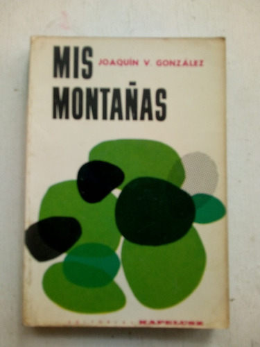 Mis Montañas De Joaquin V. Gonzalez - Kapelusz (usado)