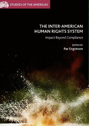 The Inter-american Human Rights System, De Par Engstrom. Editorial Springer International Publishing Ag, Tapa Dura En Inglés