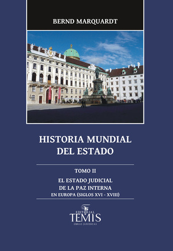 Historia mundial del Estado: Tomo II, de Bernd Marquardt. Serie 9583509728, vol. 1. Editorial Temis, tapa dura, edición 2013 en español, 2013