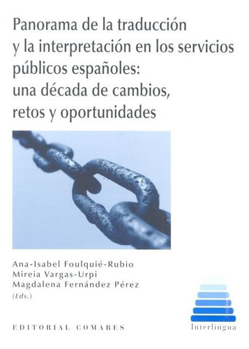 Panorama de la traducciÃÂ³n y la interpretaciÃÂ³n en los servicios pÃÂºblicos espaÃÂ±oles: un..., de Foulquié Rubio y otros, Ana Isabel. Editorial Comares, tapa blanda en español