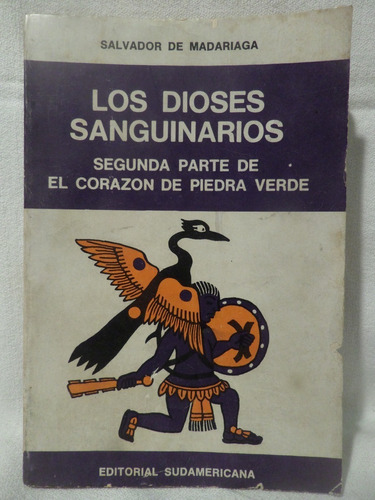 Los Dioses Sanguinarios, Salvador De Madariaga, Sudamericana