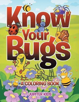 Libro Know Your Bugs (a Coloring Book) - Jupiter Kids