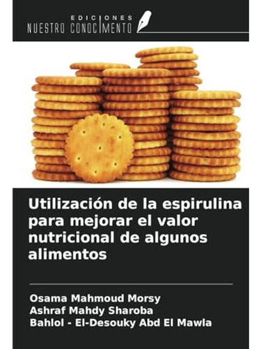 Utilizacion De La Espirulina Para Mejorar El Valor Nutricion