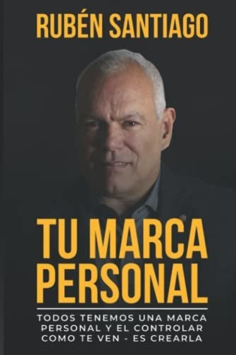 Libro : Tu Marca Personal Todos Tenemos Una Marca Personal 