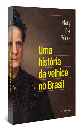 Uma História da Velhice no Brasil tapa mole 2025