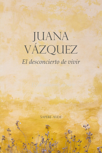 El Desconcierto De Vivir, De Juana Vázquez Marín. Editorial Editorial Sapere Aude, Tapa Blanda En Español, 2022