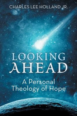 Libro Looking Ahead: A Personal Theology Of Hope - Lee Ho...