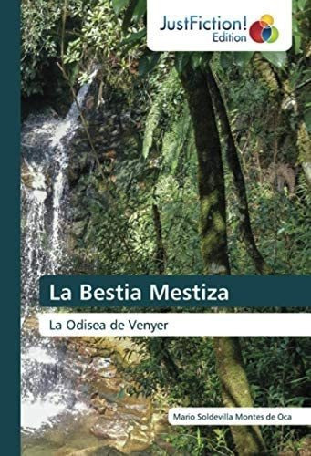 Libro La Bestia Mestiza La Odisea Venyer (spanish Editio&..