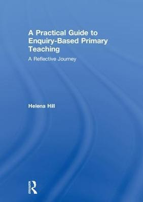 A Practical Guide To Enquiry-based Primary Teaching - Hel...