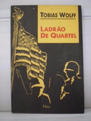 Livro Ladrão De Quartel Tobias Wolff