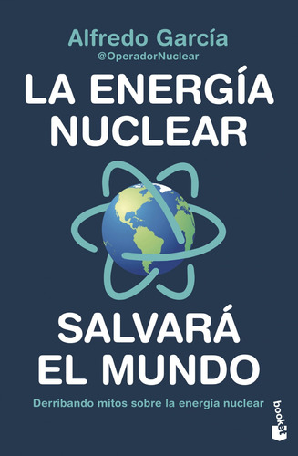 Libro La Energía Nuclear Salvará El Mundo - Alfredo García