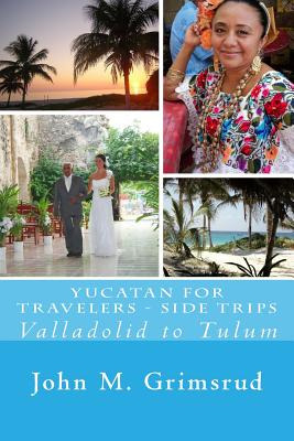 Libro Yucatan For Travelers - Side Trips: Valladolid To T...
