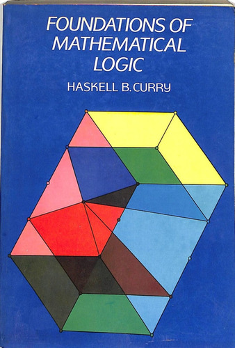 Haskell B Curry - Foundations Of Mathematical Logic