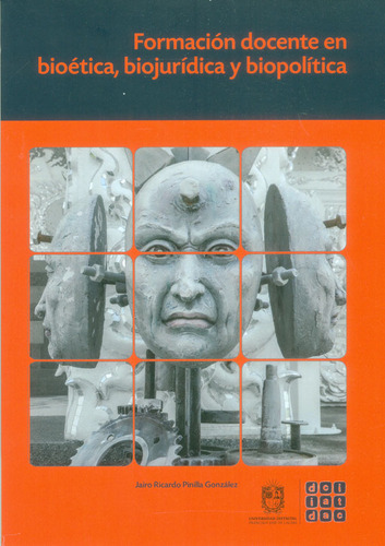 Formación Docente En Bioética, Biojurídica Y Biopolítica, De Jairo Ricardo Pinilla González. Editorial U. Distrital Francisco José De C, Tapa Blanda, Edición 2017 En Español