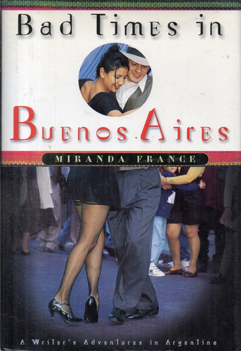 Miranda France  Bad Times In Buenos Aires  Libro En Ingles 