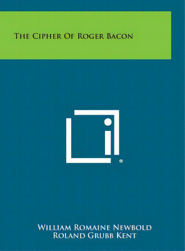 The Cipher Of Roger Bacon, De Newbold, William Romaine. Editorial Literary Licensing Llc, Tapa Dura En Inglés