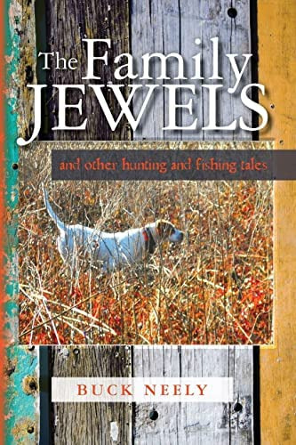 The Family Jewels: And Other Hunting And Fishing Tales, De Neely, Buck. Editorial Createspace Independent Publishing Platform, Tapa Blanda En Inglés