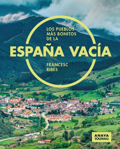 Los Pueblos Más Bonitos De La España Vacía, De Ribes Gegundez, Francesc. Editorial Anaya, Tapa Blanda, Edición 1 En Castellano, 2023