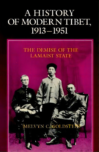 A History Of Modern Tibet, 1913-1951, De Melvyn C. Goldstein. Editorial University California Press, Tapa Blanda En Inglés